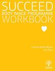 Succeed: Body Image Programme - Workbook By Carolyn Black Becker Cover Image