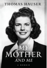 My Mother and Me By Thomas Hauser Cover Image