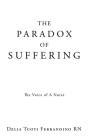 The Paradox of Suffering: The Voice of A Nurse By Delia Tuoti Ferrandino Cover Image