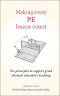 Making Every Pe Lesson Count: Six Principles to Support Great Physical Education Teaching (Making Every Lesson Count) Cover Image