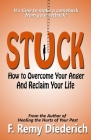 Stuck: How to Overcome Your Anger and Reclaim Your Life By F. Remy Diederich Cover Image