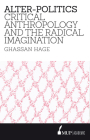 Alter-Politics: Critical Anthropology and the Radical Imagination Cover Image