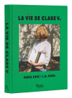 La Vie de Clare V.: Paris Chic/L.A. Cool By Clare Vivier, Christy Turlington (Foreword by), Jimmy Kimmel (Afterword by) Cover Image