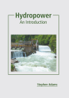 Hydropower: An Introduction By Stephen Adams (Editor) Cover Image