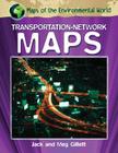 Transportation-Network Maps (Maps of the Environmental World) By Jack Gillett, Meg Gillett Cover Image