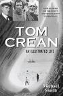 Tom Crean: An Illustrated Life By Michael Smith Cover Image