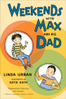 Weekends with Max and His Dad By Linda Urban, Katie Kath (Illustrator) Cover Image