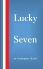 Lucky Seven By Christopher Charles Cover Image