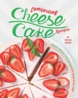 Comforting Cheesecake Recipes: Enjoy Creamy Cheesecakes at Home in No Time! By Grace Berry Cover Image