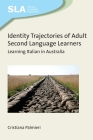Identity Trajectories of Adult Second Language Learners: Learning Italian in Australia (Second Language Acquisition #128) By Cristiana Palmieri Cover Image