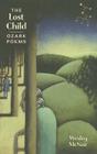 The Lost Child: Ozark Poems By Wesley McNair Cover Image