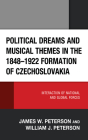 Political Dreams and Musical Themes in the 1848-1922 Formation of Czechoslovakia: Interaction of National and Global Forces Cover Image
