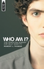 Who Am I?: The Christian Hunger for Self-Identity (Christian View of Self) By Robert L. Thomas Cover Image