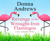 Revenge of the Wrought-Iron Flamingos (Meg Langslow Mysteries #3) By Donna Andrews, Bernadette Dunne (Narrated by) Cover Image