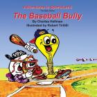 The Baseball Bully By Robert A. Tiritilli (Illustrator), Charles S. Hellman Cover Image