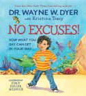 No Excuses!: How What You Say Can Get in Your Way By Dr. Wayne W. Dyer, Kristina Tracy, Stacy Heller Budnick (Illustrator) Cover Image