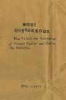 Most Outrageous: The Trials and Trespasses of Dwaine Tinsley and Chester the Molester By Bob Levin Cover Image