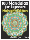 100 Mandalas for Beginners Midnight Edition: An Adult Coloring Book Featuring 100 of the World's Most Beautiful Mandalas for Stress Relief and Relaxat Cover Image