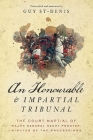 An Honourable and Impartial Tribunal: The Court Martial of Major General Henry Procter, Minutes of the Proceedings By Guy St-Denis, Guy St-Denis (Contributions by), Guy St-Denis (Contributions by) Cover Image