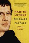 Martin Luther: Renegade and Prophet Cover Image