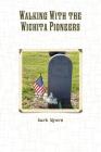 Walking With the Wichita Pioneers By Barb Myers Cover Image