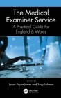 The Medical Examiner Service: A Practical Guide for England and Wales By Jason Payne-James (Editor), Suzannah Lishman (Editor) Cover Image