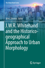 J.W.R. Whitehand and the Historico-Geographical Approach to Urban Morphology (Urban Book) By Vítor Oliveira (Editor) Cover Image