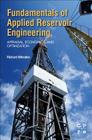 Fundamentals of Applied Reservoir Engineering: Appraisal, Economics and Optimization Cover Image