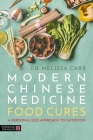 Modern Chinese Medicine Food Cures: A Personalized Approach to Nutrition By Melissa Carr Cover Image