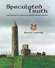 Speculated Truth: A Genealogical Journey of Truth and Speculation By Brent Cassidy Cover Image