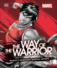Marvel The Way of the Warrior: Marvel's Mightiest Martial Artists By Alan Cowsill Cover Image