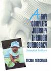 A Gay Couple's Journey Through Surrogacy: Intended Fathers (Haworth Series in GLBT Family Studies (GLBTFS)) Cover Image