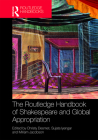 The Routledge Handbook of Shakespeare and Global Appropriation (Routledge Literature Handbooks) Cover Image