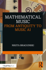 Mathematical Music: From Antiquity to Music AI By Nikita Braguinski Cover Image