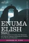 Enuma Elish: Volume 1: The Seven Tablets of Creation; The Babylonian and Assyrian Legends Concerning the Creation of the World and Cover Image