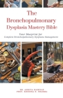 The Bronchopulmonary Dysplasia Mastery Bible: Your Blueprint for Complete Bronchopulmonary Dysplasia Management Cover Image