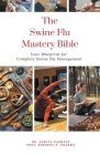 The Swine Flu Mastery Bible: Your Blueprint for Complete Swine Flu Management By Ankita Kashyap, Prof Krishna N. Sharma Cover Image