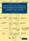 The Antiquities and Memoirs of the Parish of Myddle, County of Salop (Cambridge Library Collection - British & Irish History) By Richard Gough Cover Image