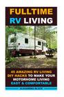 Fulltime RV Living 45 Amazing RV Living DIY Hacks to Make Your Motorhome Living Easy & Comfortable: (RV living, RV living full-time, RV living tips, R By Alexandra Black Cover Image