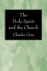 The Holy Spirit and the Church By Charles Gore Cover Image