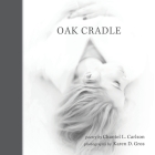 Oak Cradle By Chantel L. Carlson, Karen D. Gros (Photographer) Cover Image