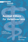 Animal Ethics for Veterinarians (Common Threads) By Andrew Linzey (Editor), Clair Linzey (Editor), Journal of Animal Ethics (Other primary creator), Judith Benz-Schwarzburg (Contributions by), Vanessa Carli Bones (Contributions by), Grace Clement (Contributions by), Simon Coghlan (Contributions by), Priscilla N. Cohn (Contributions by), Mark J. Estren (Contributions by), Elisa Galgut (Contributions by), Eleonora Gullone (Contributions by), Matthew C. Halteman (Contributions by), Andrew Knight (Contributions by), Drew Leder (Contributions by), Andrew Linzey (Contributions by), Clair Linzey (Contributions by), Kay Peggs (Contributions by), Megan Schommer (Contributions by), Clifford Warwick (Contributions by), James W. Yeates (Contributions by) Cover Image