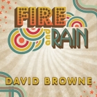 Fire and Rain: The Beatles, Simon and Garfunkel, James Taylor, CSNY and the Lost - Story of 1970 By David Browne, Sean Runnette (Read by) Cover Image