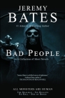 Bad People: A collection of short novels By Jeremy Bates Cover Image