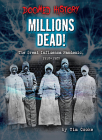 Millions Dead!: The Great Influenza Pandemic, 1918-1920 By Tim Cooke Cover Image
