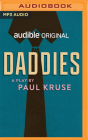 Daddies By Paul Kruse, Barbara Chisholm (Read by), Gabriel Vaughan (Read by) Cover Image
