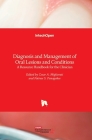Diagnosis and Management of Oral Lesions and Conditions: A Resource Handbook for the Clinician By Cesare Migliorati (Editor), Fotinos Panagakos (Editor) Cover Image