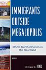 Immigrants Outside Megalopolis: Ethnic Transformation in the Heartland By Richard C. Jones, Christopher A. Airriess (Contribution by), Michael Broadway (Contribution by) Cover Image