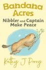 Nibbler & Captain Make Peace By Kathy J. Perry, Kathy J. Perry (Illustrator) Cover Image