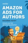 Amazon Ads for Authors: Unlock Your Full Advertising Potential By Ricardo Fayet Cover Image